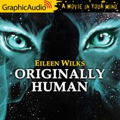 Originally Human [Dramatized Adaptation]