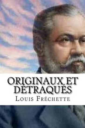 Originaux et détraqués - Louis Fréchette