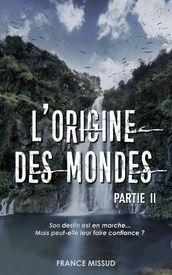 L Origine Des Mondes : Partie II