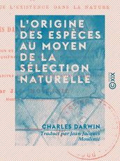 L Origine des espèces au moyen de la sélection naturelle