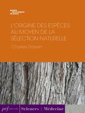 L Origine des espèces au moyen de la sélection naturelle