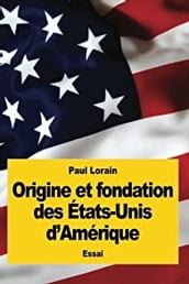 Origine et fondation des États-Unis d Amérique