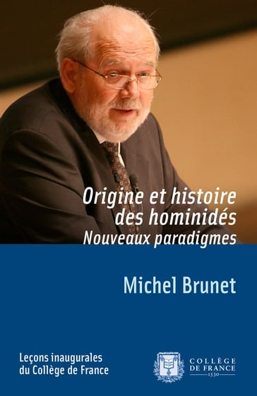 Origine et histoire des hominidés. Nouveaux paradigmes - Michel Brunet