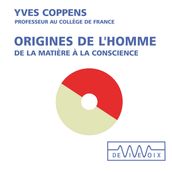 Origines de l homme. De la matière à la conscience