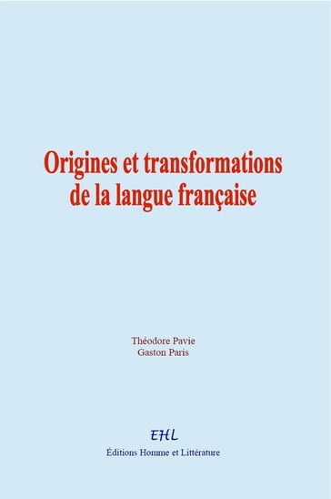 Origines et transformations de la langue française - Théodore Pavie - Gaston Paris