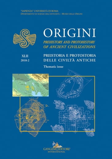 Origini - XLII - Alberto Cazzella - Andrea Cardarelli - David Wengrow - Davide Nadali - Dominique Michelet - Frances Pinnock - Gary M. Feinman - Giulia Recchia - Guillermo Algaze - Hans J. Nissen - Linda M. Nicholas - Linda Manzanilla - Lucia Mori - Marcella Frangipane - Maria Carmela Gatto - Pascal Butterlin - Philippe Nondédéo - Pierre de Miroschedji - R. Alan Covey - Reinhard Bernbeck - Susan Pollock - Terence N. D