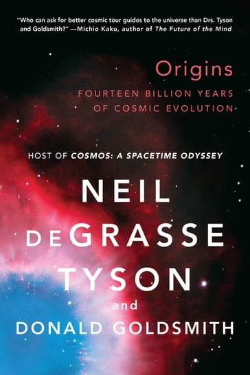 Origins: Fourteen Billion Years of Cosmic Evolution - Donald Goldsmith - Neil deGrasse Tyson