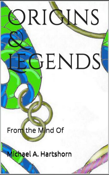 Origins & Legends - Michael A. Hartshorn