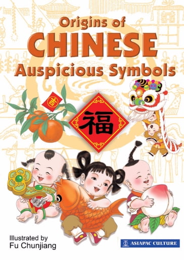 Origins of Chinese Auspicious Symbols - Lim SK