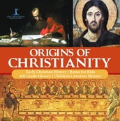 Origins of Christianity   Early Christian History   Rome for Kids   6th Grade History   Children s Ancient History