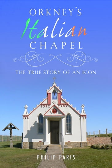Orkney's Italian Chapel - Philip Paris