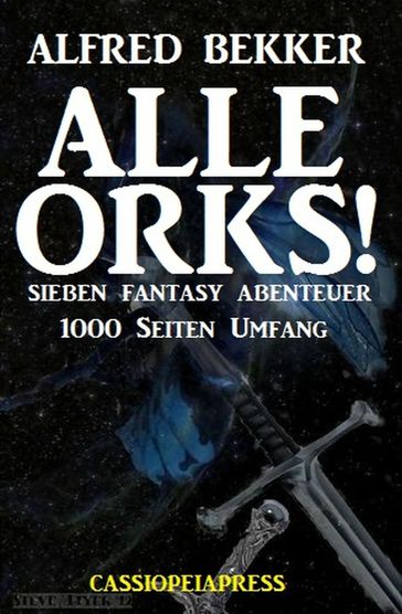 Alle Orks! Sieben Fantasy Abenteuer - Alfred Bekker