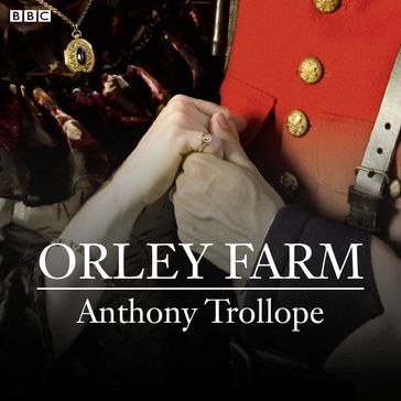 Orley Farm (BBC Radio 4 Classic Serial) - Anthony Trollope