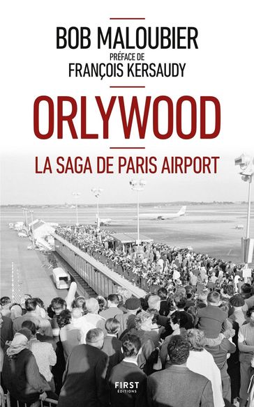 Orlywood - La saga de Paris airport - Bob Maloubier - François KERSAUDY