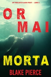 Ormai morta (Un Thriller di Laura Frost  Libro 5)