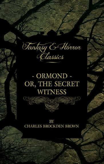 Ormond - Or, The Secret Witness - Charles Brockden Brown