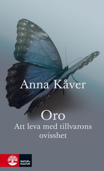 Oro : Att leva med tillvarons ovisshet - Anna Kaver