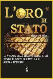 Oro di Stato. Le vicende delle riserve auree e dei tesori di Stato durante la Seconda Guerra Mondiale