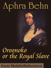 Oroonoko Or The Royal Slave (Mobi Classics)