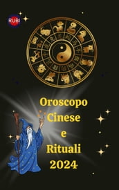 Oroscopo Cinese e Rituali 2024