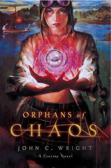 Orphans of Chaos - John C. Wright