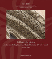 L Orso e la pietra. Scultura nella Puglia dei Del Balzo Orsini tra XIV e XV secolo