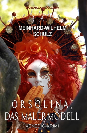 Orsolina, das Malermodell - Ein Venedig-Krimi mit Detektiv Volpe - Meinhard-Wilhelm Schulz