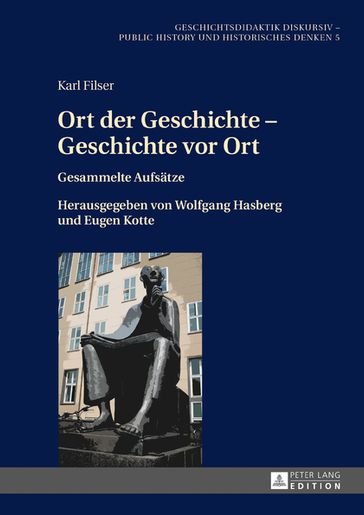 Ort der Geschichte  Geschichte vor Ort - Karl Filser - Wolfgang Hasberg - Eugen Kotte