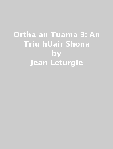 Ortha an Tuama 3: An Triu hUair Shona - Jean Leturgie - Simon Leturgie