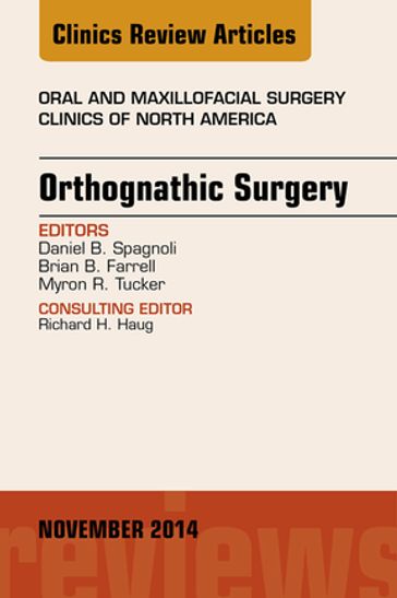 Orthognathic Surgery, An Issue of Oral and Maxillofacial Clinics of North America - Daniel Spagnoli - DDS - PhD