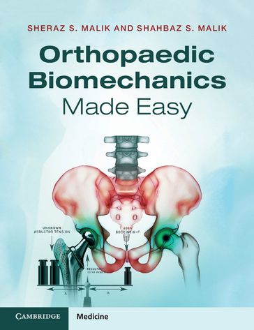 Orthopaedic Biomechanics Made Easy - Shahbaz S. Malik - Sheraz S. Malik