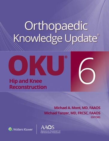 Orthopaedic Knowledge Update®: Hip and Knee Reconstruction 6 - Michael A Mont - Michael Tanzer