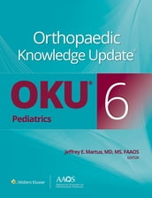 Orthopaedic Knowledge Update® Pediatrics 6