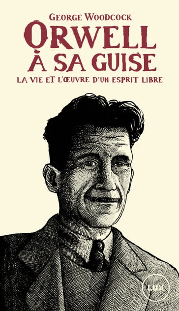 Orwell, à sa guise - George Woodcock