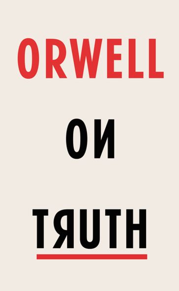 Orwell on Truth - Orwell George