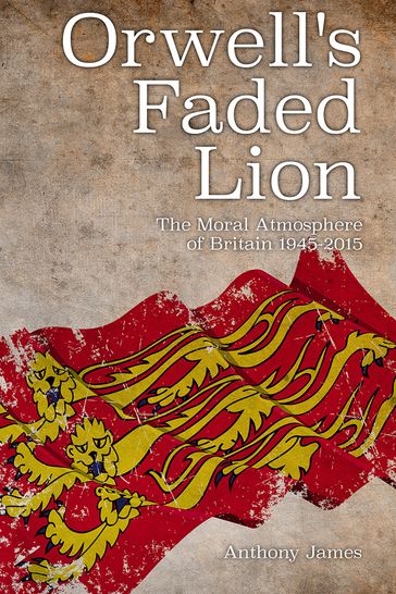 Orwell's Faded Lion - James Anthony