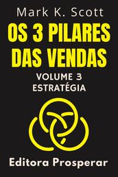 Os 3 Pilares Das Vendas - Volume 3 - Estratégia