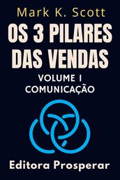 Os 3 Pilares Das Vendas - Volume 1 - Comunicação