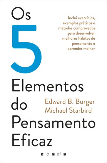 Os 5 Elementos do Pensamento Eficaz - Edward B. Burger - Michael Starbird