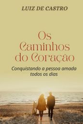 Os Caminhos Do Coração