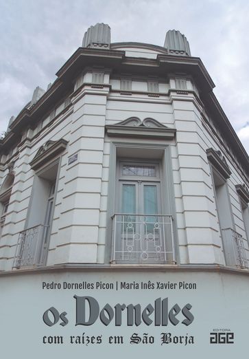 Os Dornelles com raízes em São Borja - Maria Inês Xavier Picon - Pedro Dornelles Picon
