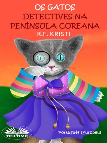 Os Gatos Detectives Na Península Coreana - R.F. Kristi