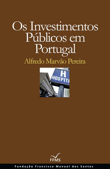 Os Investimentos Públicos em Portugal - Alfredo Marvão Pereira