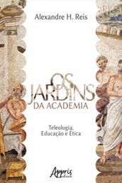 Os Jardins da Academia: Teleologia, Educação e Ética