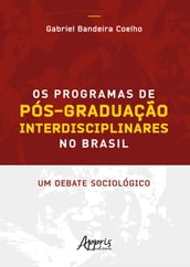 Os Programas de Pós-Graduação Interdisciplinares no Brasil: Um Debate Sociológico