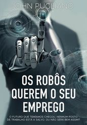 Os Robôs Querem o Seu Emprego