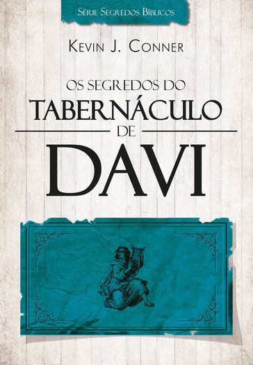 Os Segredos do Tabernáculo de Davi - 2015 - Kevin J. Conner