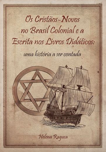 Os cristãos-novos no Brasil colonial e a escrita nos livros didáticos - Helena Ragusa