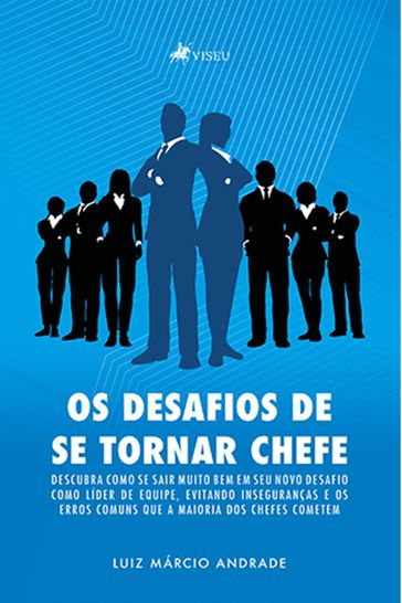 Os desafios de se tornar chefe - Luiz Márcio Andrade