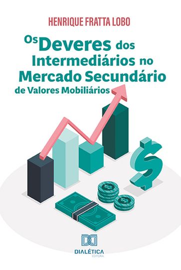 Os deveres dos intermediários no mercado secundário de valores mobiliários - Henrique Fratta Lobo